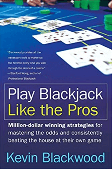 Play Blackjack Like the Pros by Kevin Blackwood